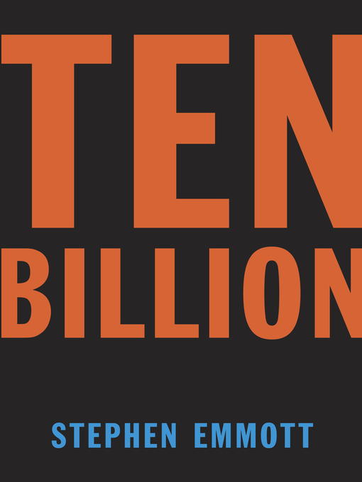 Title details for Ten Billion by Stephen Emmott - Available